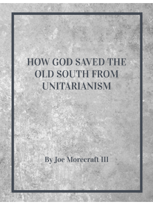 How God Saved the Old South from Unitarianism
