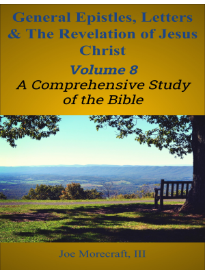 General Epistles, Letters, and The Revelation of Jesus Christ:  A Comprehensive Study of the Bible - Volume 8