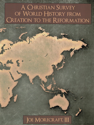 A Christian Survey of World History from Creation to the Reformation